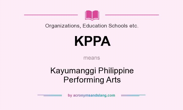 What does KPPA mean? It stands for Kayumanggi Philippine Performing Arts