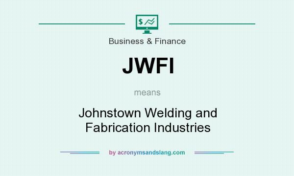 What does JWFI mean? It stands for Johnstown Welding and Fabrication Industries