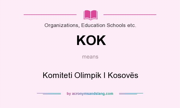 What does KOK mean? It stands for Komiteti Olimpik I Kosovës