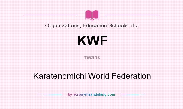 What does KWF mean? It stands for Karatenomichi World Federation