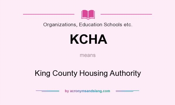 What does KCHA mean? It stands for King County Housing Authority