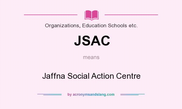 What does JSAC mean? It stands for Jaffna Social Action Centre