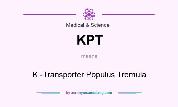 What does KPT mean? It stands for K -Transporter Populus Tremula
