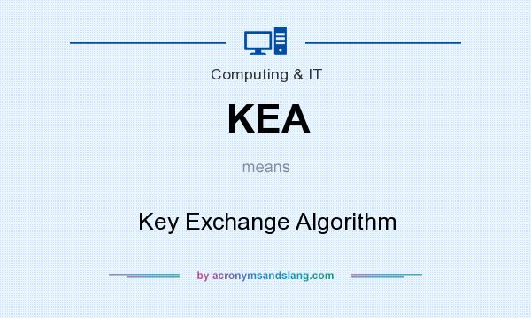 What does KEA mean? It stands for Key Exchange Algorithm