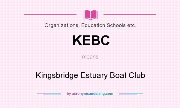 What does KEBC mean? It stands for Kingsbridge Estuary Boat Club