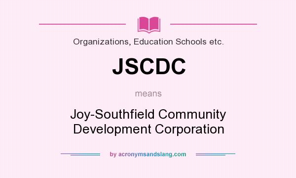 What does JSCDC mean? It stands for Joy-Southfield Community Development Corporation