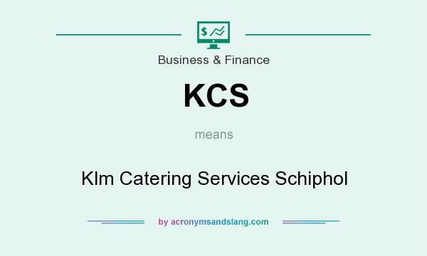 What does KCS mean? It stands for Klm Catering Services Schiphol