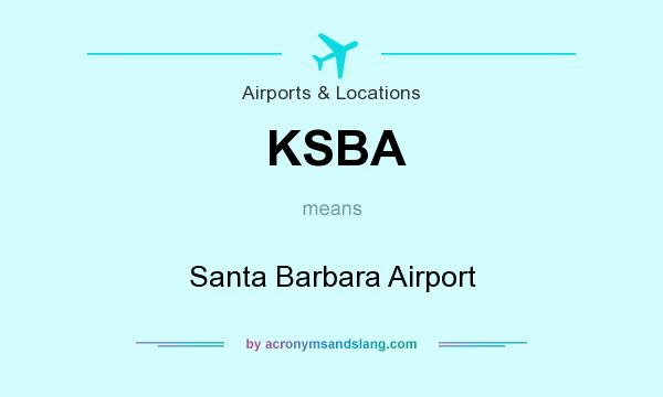 What does KSBA mean? It stands for Santa Barbara Airport