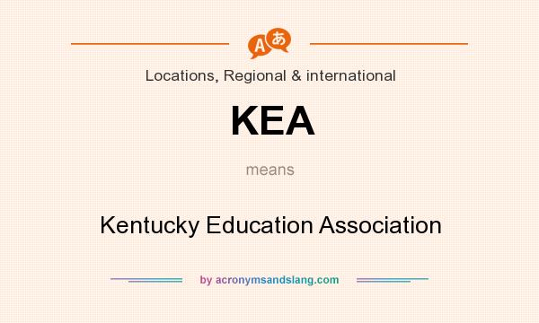 What does KEA mean? It stands for Kentucky Education Association