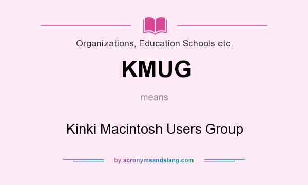 What does KMUG mean? It stands for Kinki Macintosh Users Group