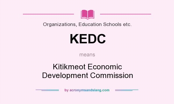 What does KEDC mean? It stands for Kitikmeot Economic Development Commission