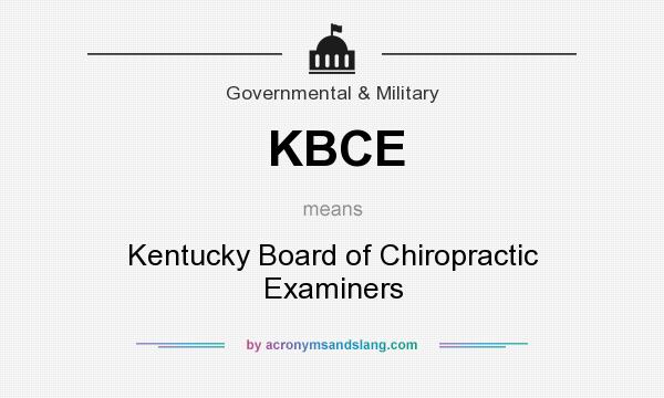 What does KBCE mean? It stands for Kentucky Board of Chiropractic Examiners