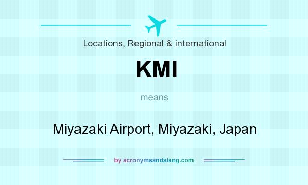 What does KMI mean? It stands for Miyazaki Airport, Miyazaki, Japan