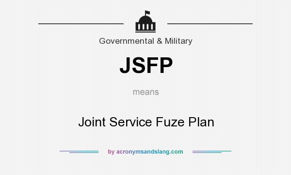 What does JSFP mean? It stands for Joint Service Fuze Plan