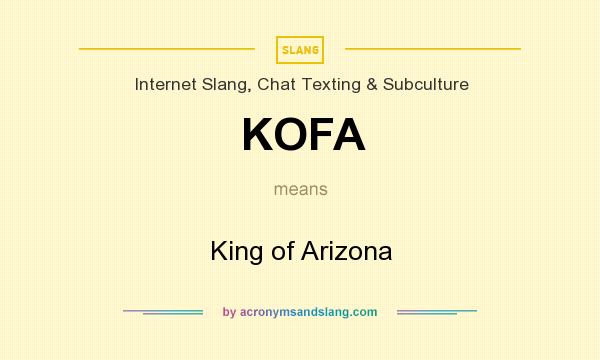 What does KOFA mean? It stands for King of Arizona