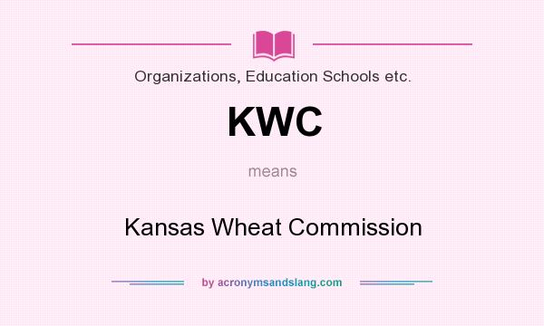 What does KWC mean? It stands for Kansas Wheat Commission