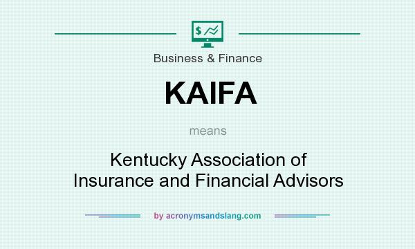 What does KAIFA mean? It stands for Kentucky Association of Insurance and Financial Advisors