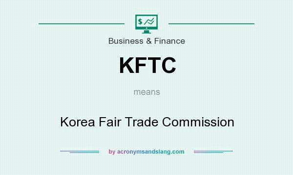 What does KFTC mean? It stands for Korea Fair Trade Commission