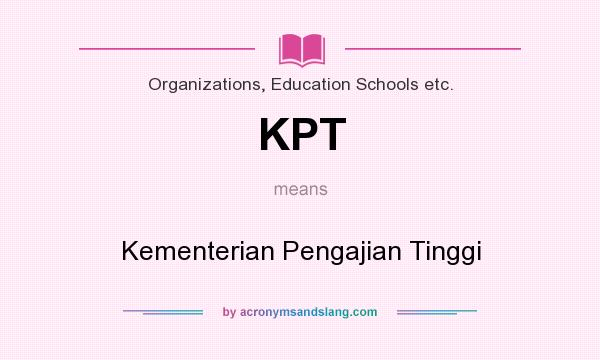 What does KPT mean? It stands for Kementerian Pengajian Tinggi