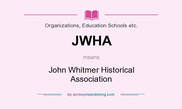 What does JWHA mean? It stands for John Whitmer Historical Association