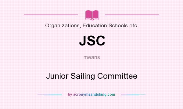 What does JSC mean? It stands for Junior Sailing Committee