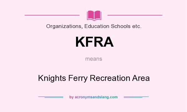 What does KFRA mean? It stands for Knights Ferry Recreation Area