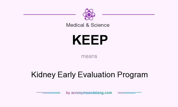 What does KEEP mean? It stands for Kidney Early Evaluation Program