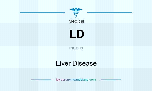 What does LD mean? It stands for Liver Disease