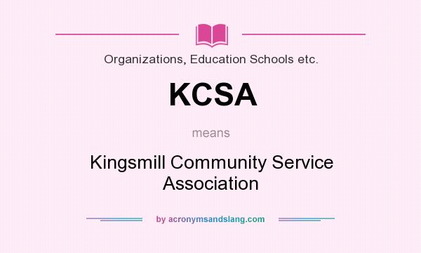 What does KCSA mean? It stands for Kingsmill Community Service Association