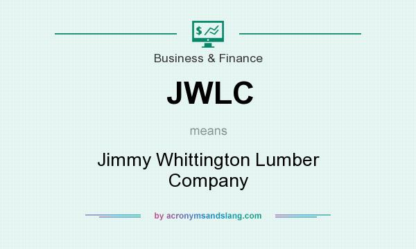 What does JWLC mean? It stands for Jimmy Whittington Lumber Company