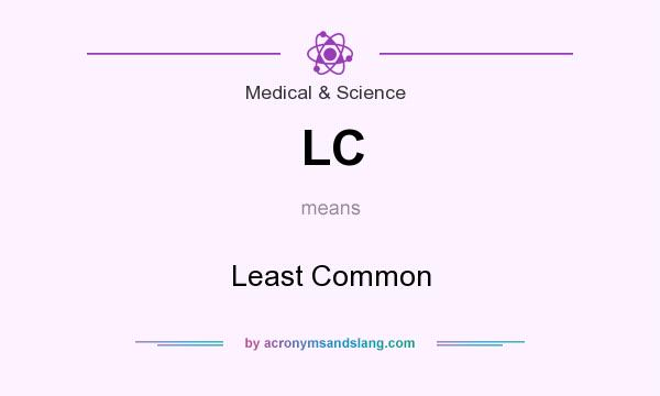 What does LC mean? It stands for Least Common