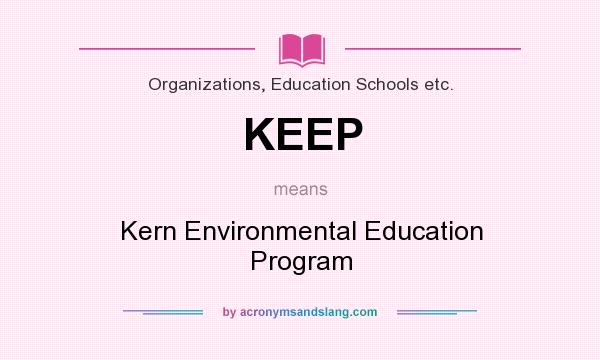 What does KEEP mean? It stands for Kern Environmental Education Program