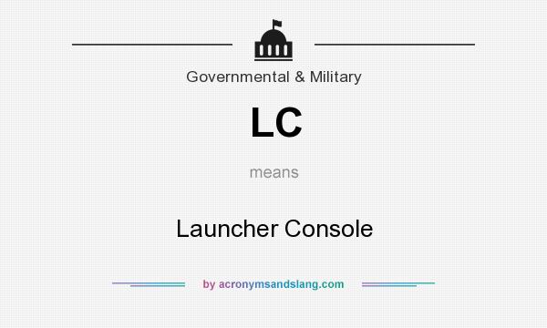 What does LC mean? It stands for Launcher Console