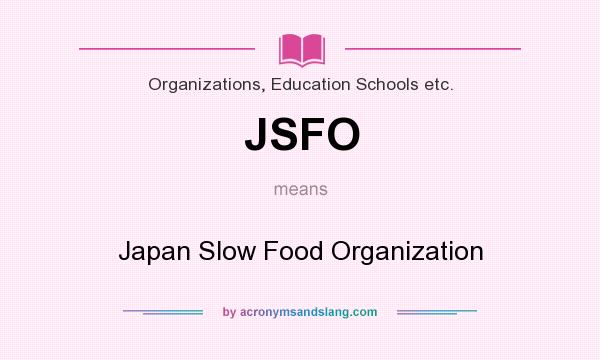 What does JSFO mean? It stands for Japan Slow Food Organization