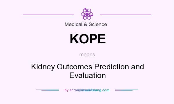 What does KOPE mean? It stands for Kidney Outcomes Prediction and Evaluation
