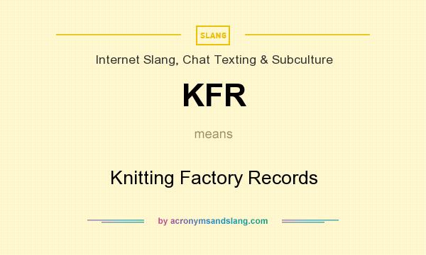 What does KFR mean? It stands for Knitting Factory Records
