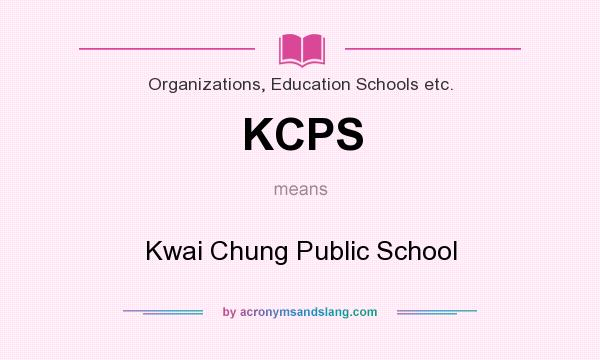 What does KCPS mean? It stands for Kwai Chung Public School