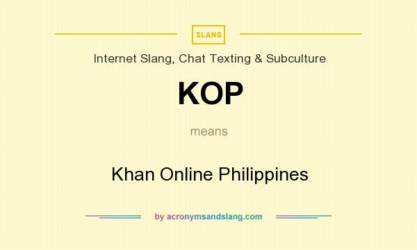 What does KOP mean? It stands for Khan Online Philippines