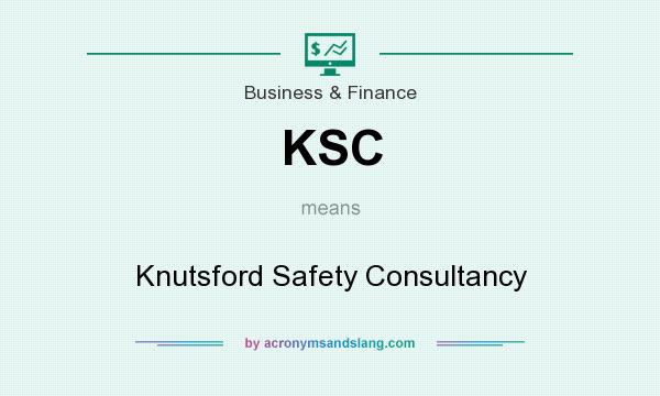 What does KSC mean? It stands for Knutsford Safety Consultancy