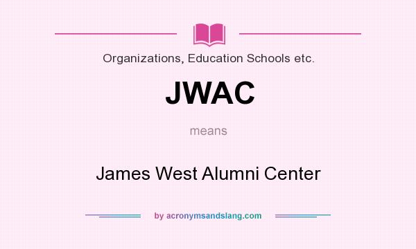 What does JWAC mean? It stands for James West Alumni Center