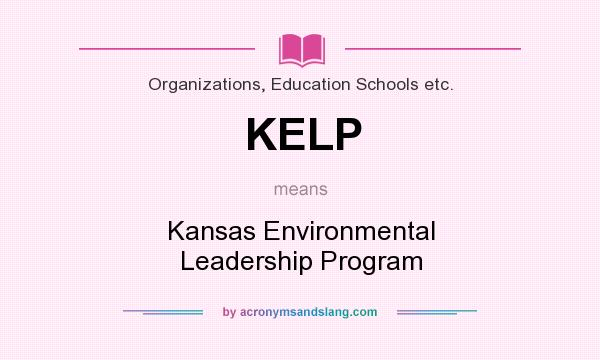 What does KELP mean? It stands for Kansas Environmental Leadership Program