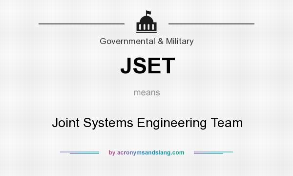 What does JSET mean? It stands for Joint Systems Engineering Team