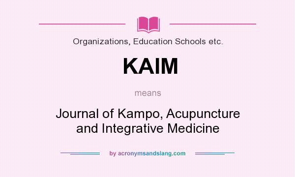 What does KAIM mean? It stands for Journal of Kampo, Acupuncture and Integrative Medicine