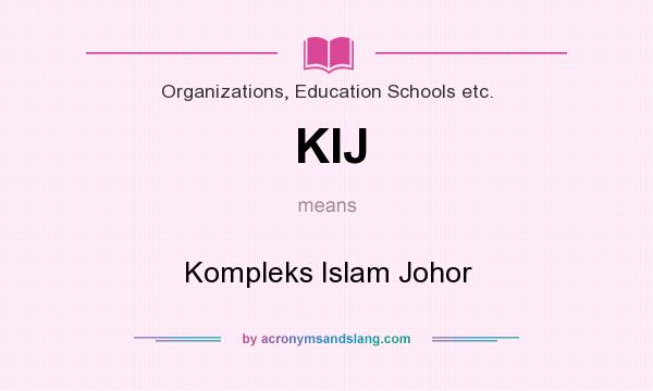 What does KIJ mean? It stands for Kompleks Islam Johor