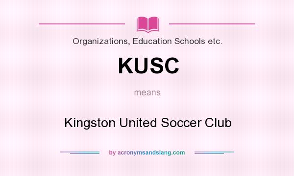 What does KUSC mean? It stands for Kingston United Soccer Club