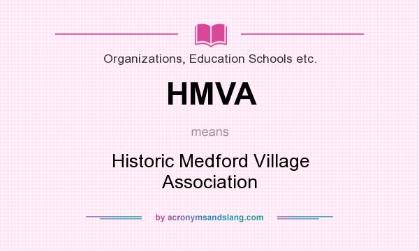 What does HMVA mean? It stands for Historic Medford Village Association