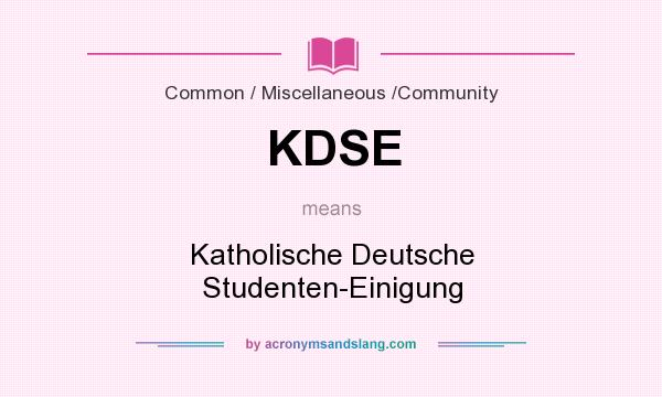What does KDSE mean? It stands for Katholische Deutsche Studenten-Einigung