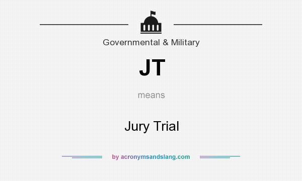 What does JT mean? It stands for Jury Trial