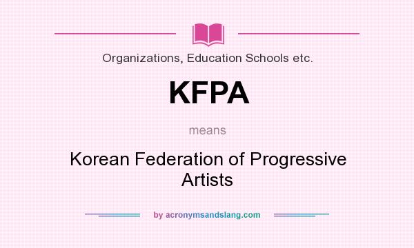 What does KFPA mean? It stands for Korean Federation of Progressive Artists
