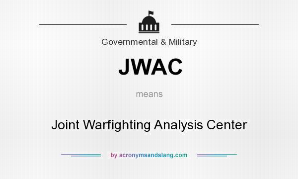 What does JWAC mean? It stands for Joint Warfighting Analysis Center